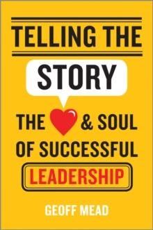 Telling the Story : The Heart and Soul of Successful Leadership