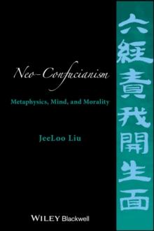 Neo-Confucianism : Metaphysics, Mind, and Morality