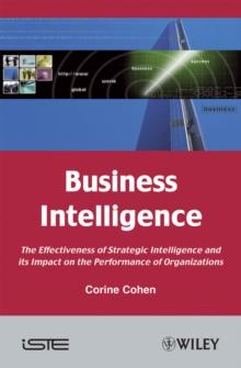 Business Intelligence : The Effectiveness of Strategic Intelligence and its Impact on the Performance of Organizations