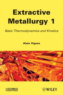 Extractive Metallurgy 1 : Basic Thermodynamics and Kinetics