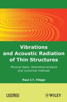 Vibrations and Acoustic Radiation of Thin Structures : Physical Basis, Theoretical Analysis and Numerical Methods