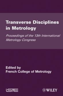 Transverse Disciplines in Metrology : Proceedings of the 13th International Metrology Congress, 2007 - Lille, France