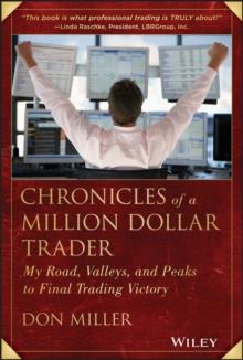 Chronicles of a Million Dollar Trader : My Road, Valleys, and Peaks to Final Trading Victory