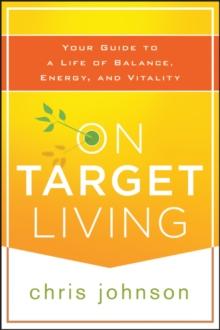 On Target Living : Your Guide to a Life of Balance, Energy, and Vitality