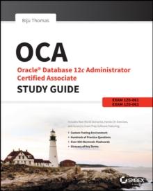 OCA: Oracle Database 12c Administrator Certified Associate Study Guide : Exams 1Z0-061 and 1Z0-062