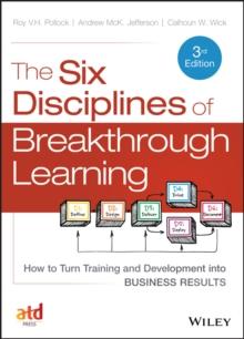 The Six Disciplines of Breakthrough Learning : How to Turn Training and Development into Business Results