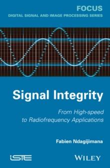 Signal Integrity : From High-Speed to Radiofrequency Applications