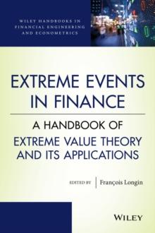 Extreme Events in Finance : A Handbook of Extreme Value Theory and its Applications