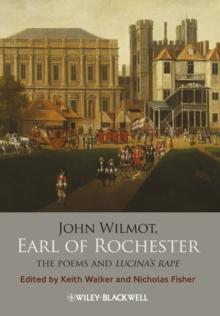 John Wilmot, Earl of Rochester : The Poems and Lucina's Rape