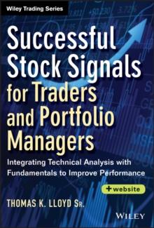 Successful Stock Signals for Traders and Portfolio Managers : Integrating Technical Analysis with Fundamentals to Improve Performance