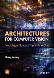 Architectures for Computer Vision : From Algorithm to Chip with Verilog