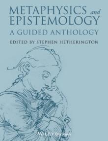 Metaphysics and Epistemology : A Guided Anthology