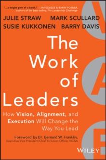 The Work of Leaders : How Vision, Alignment, and Execution Will Change the Way You Lead