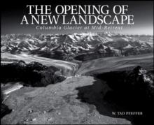 The Opening of a New Landscape : Columbia Glacier at Mid-Retreat