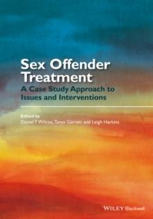 Sex Offender Treatment : A Case Study Approach to Issues and Interventions