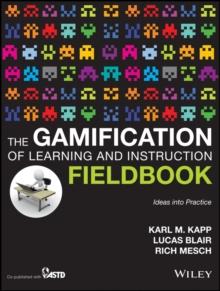 The Gamification of Learning and Instruction Fieldbook : Ideas into Practice