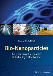 Bio-Nanoparticles : Biosynthesis and Sustainable Biotechnological Implications