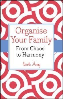 Organise Your Family : From Chaos to Harmony