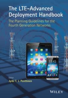 The LTE-Advanced Deployment Handbook : The Planning Guidelines for the Fourth Generation Networks