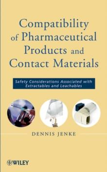 Compatibility of Pharmaceutical Solutions and Contact Materials : Safety Assessments of Extractables and Leachables for Pharmaceutical Products