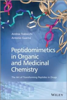 Peptidomimetics in Organic and Medicinal Chemistry : The Art of Transforming Peptides in Drugs