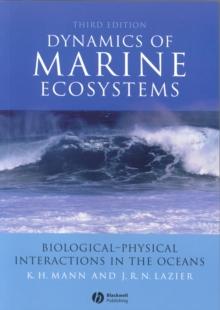 Dynamics of Marine Ecosystems : Biological-Physical Interactions in the Oceans