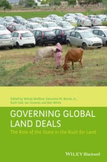 Governing Global Land Deals : The Role of the State in the Rush for Land