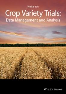 Crop Variety Trials : Data Management and Analysis