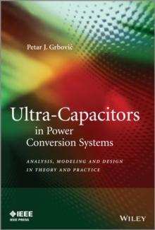 Ultra-Capacitors in Power Conversion Systems : Applications, Analysis, and Design from Theory to Practice