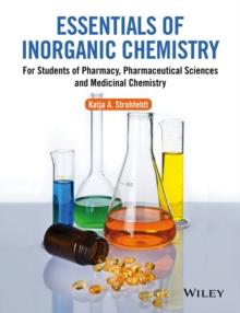 Essentials of Inorganic Chemistry : For Students of Pharmacy, Pharmaceutical Sciences and Medicinal Chemistry