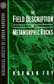 The Field Description of Metamorphic Rocks