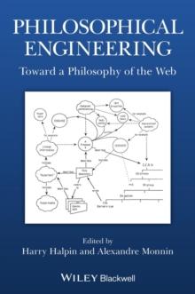 Philosophical Engineering : Toward a Philosophy of the Web