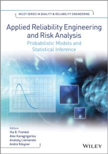 Applied Reliability Engineering and Risk Analysis : Probabilistic Models and Statistical Inference