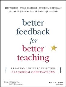 Better Feedback for Better Teaching : A Practical Guide to Improving Classroom Observations