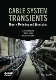 Cable System Transients : Theory, Modeling and Simulation