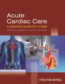 Acute Cardiac Care : A Practical Guide for Nurses