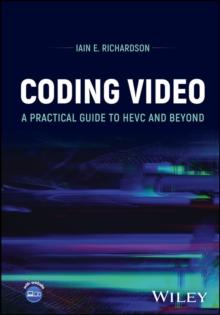 Coding Video : A Practical Guide to HEVC and Beyond