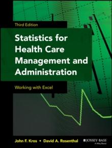 Statistics for Health Care Management and Administration : Working with Excel