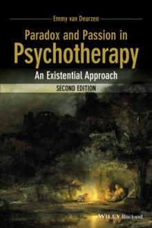 Paradox and Passion in Psychotherapy : An Existential Approach