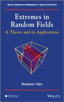 Extremes in Random Fields : A Theory and Its Applications