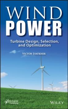 Wind Power : Turbine Design, Selection, and Optimization