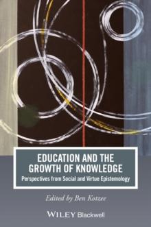 Education and the Growth of Knowledge : Perspectives from Social and Virtue Epistemology