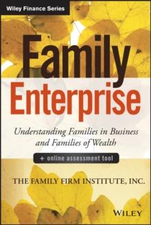 Family Enterprise : Understanding Families in Business and Families of Wealth, + Online Assessment Tool