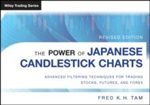 The Power of Japanese Candlestick Charts : Advanced Filtering Techniques for Trading Stocks, Futures, and Forex