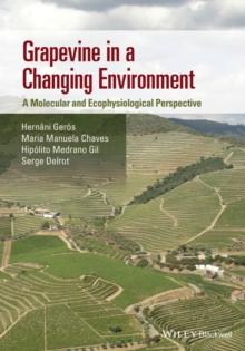 Grapevine in a Changing Environment : A Molecular and Ecophysiological Perspective