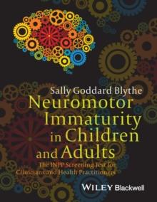 Neuromotor Immaturity in Children and Adults : The INPP Screening Test for Clinicians and Health Practitioners