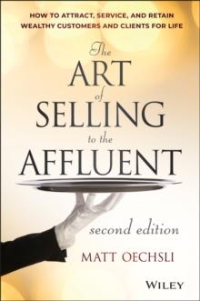 The Art of Selling to the Affluent : How to Attract, Service, and Retain Wealthy Customers and Clients for Life