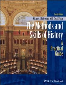 The Methods and Skills of History : A Practical Guide