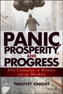 Panic, Prosperity, and Progress : Five Centuries of History and the Markets