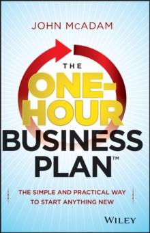 The One-Hour Business Plan : The Simple and Practical Way to Start Anything New